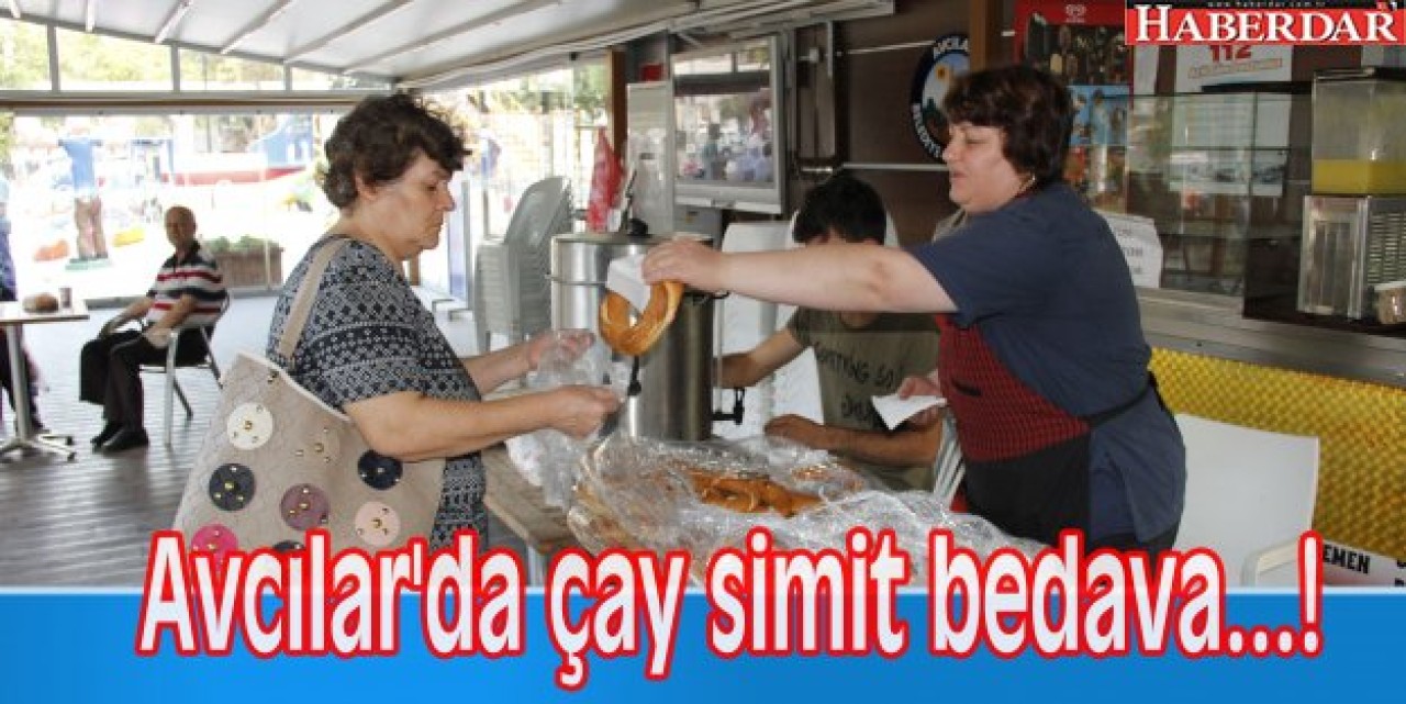 Avcılarda çay simit bedava...!