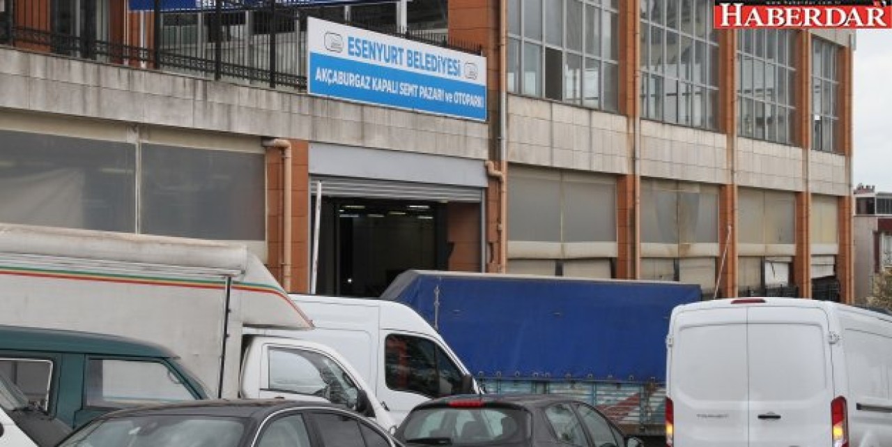 Esenyurt’ta kapalı pazarlar otopark oluyor