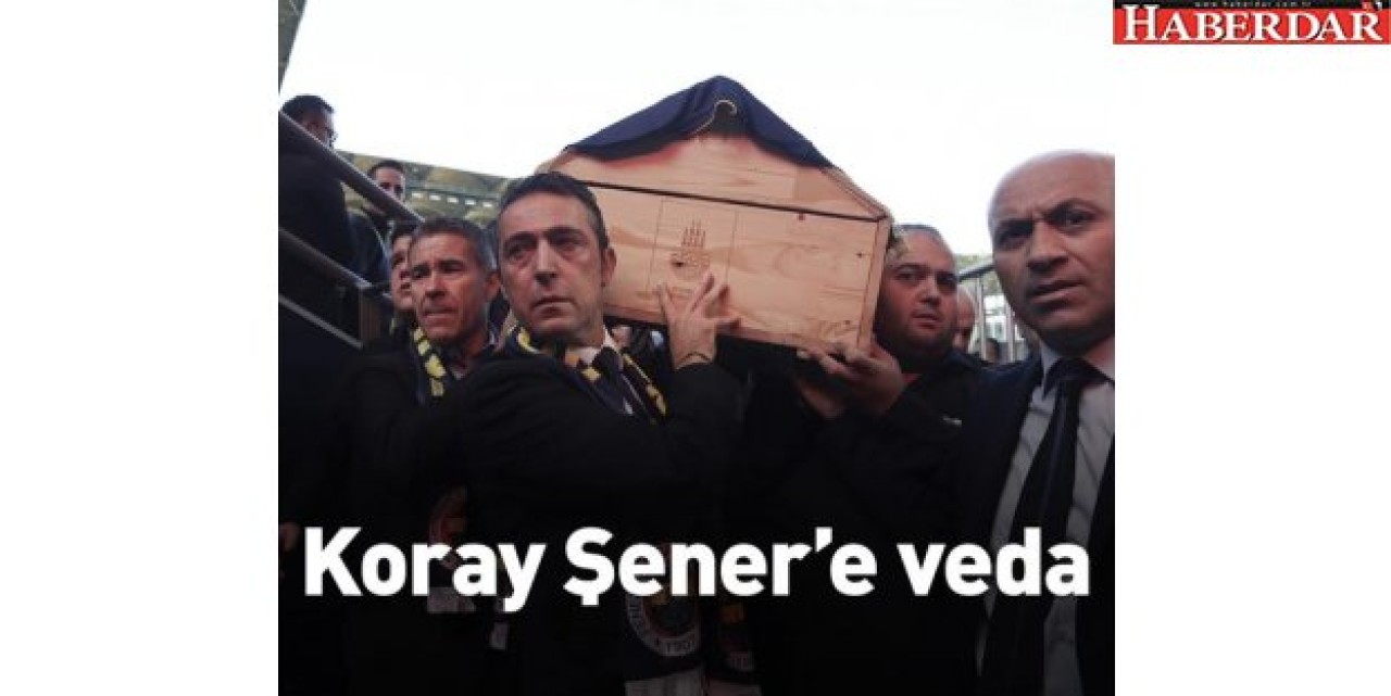 Koray Şenere veda...