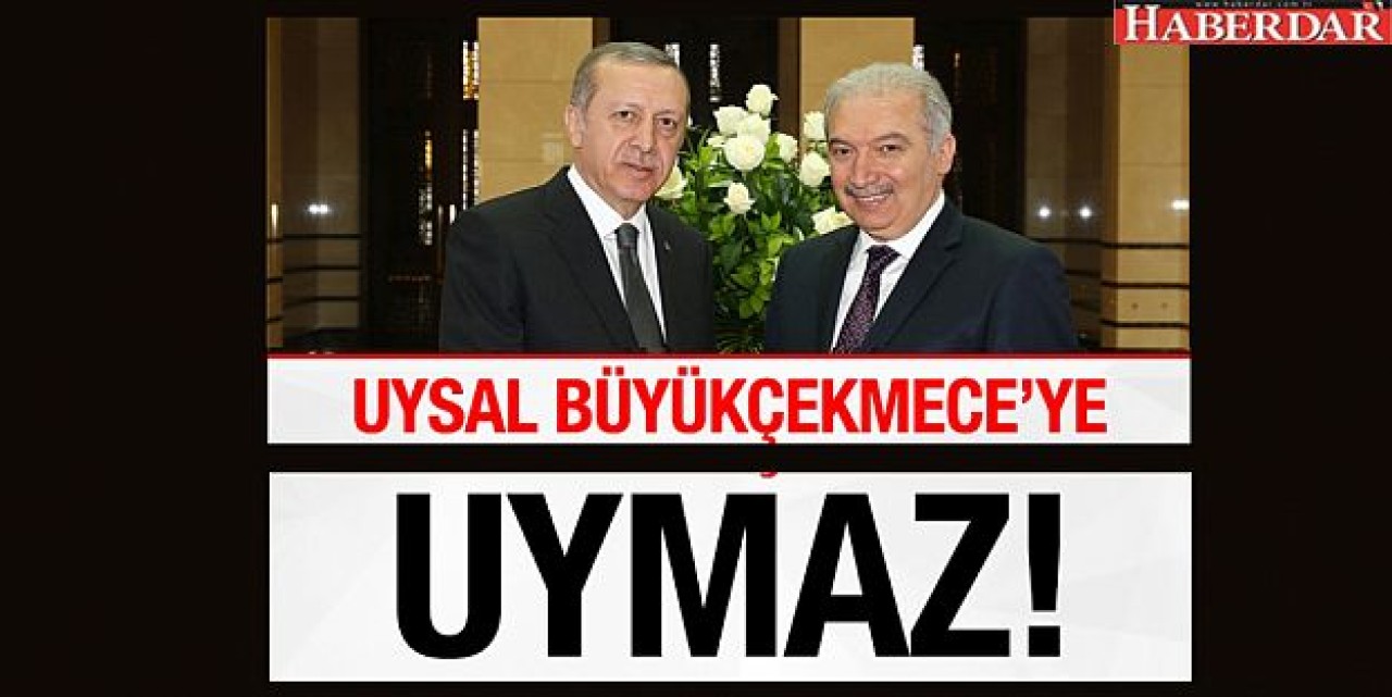 Mevlüt Uysal Büyükçekmeceye uymaz!