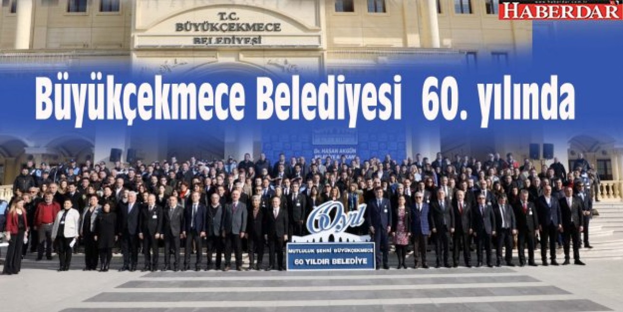 Büyükçekmece Belediyesi  60. yılında