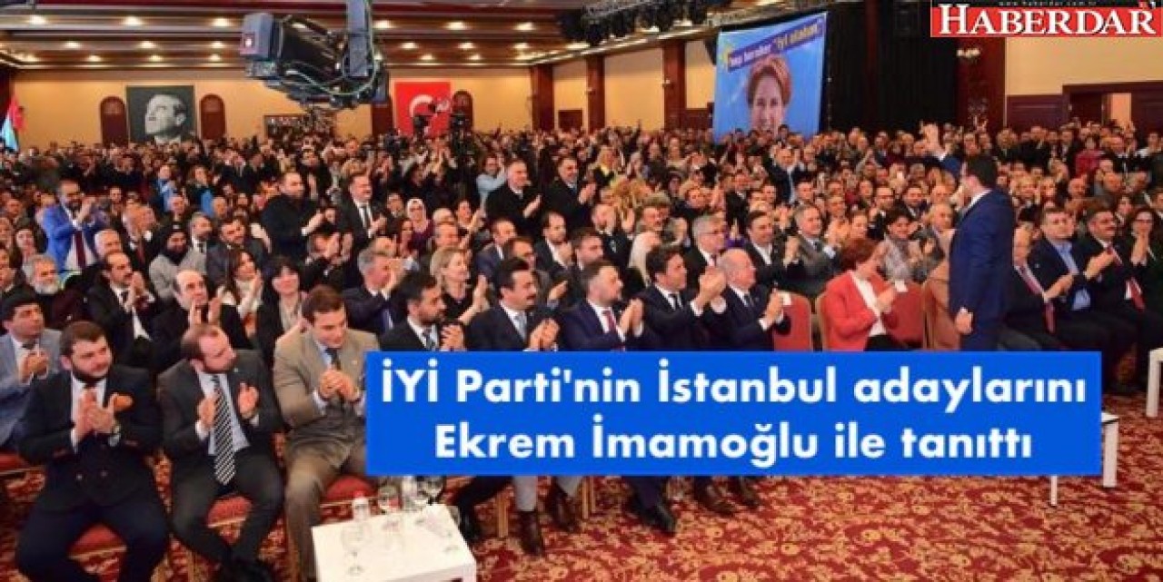 Akşener, İYİ Partinin İstanbul adaylarını İmamoğlu ile tanıttı