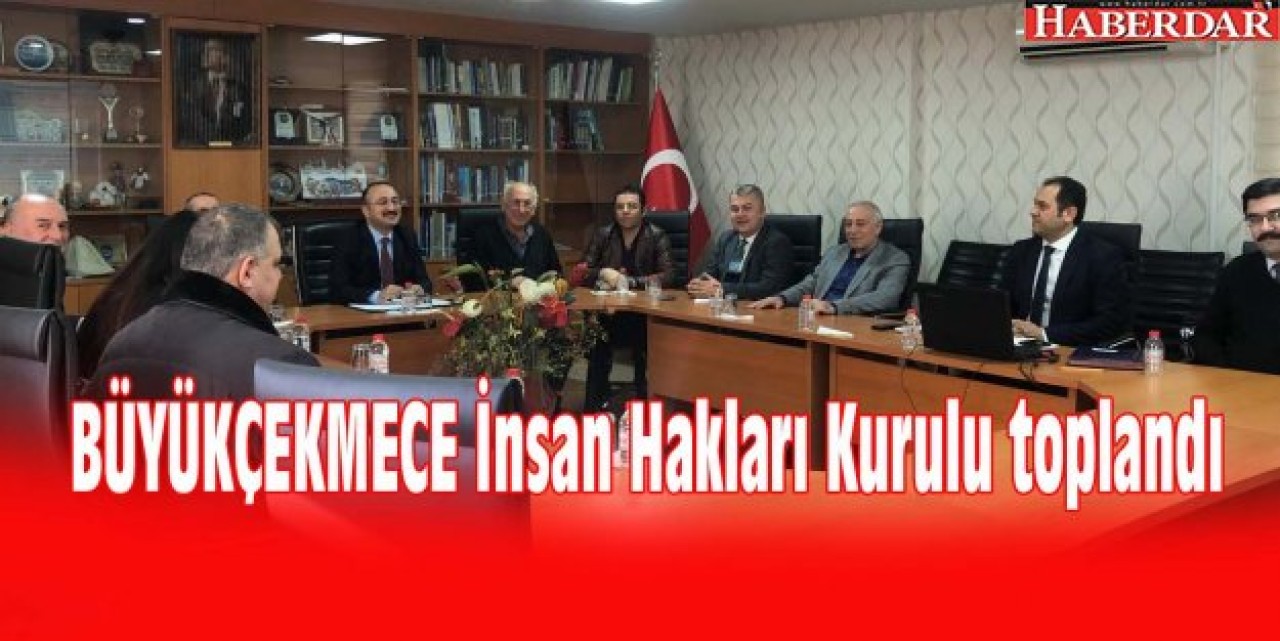 BÜYÜKÇEKMECE İnsan Hakları Kurulu toplandı