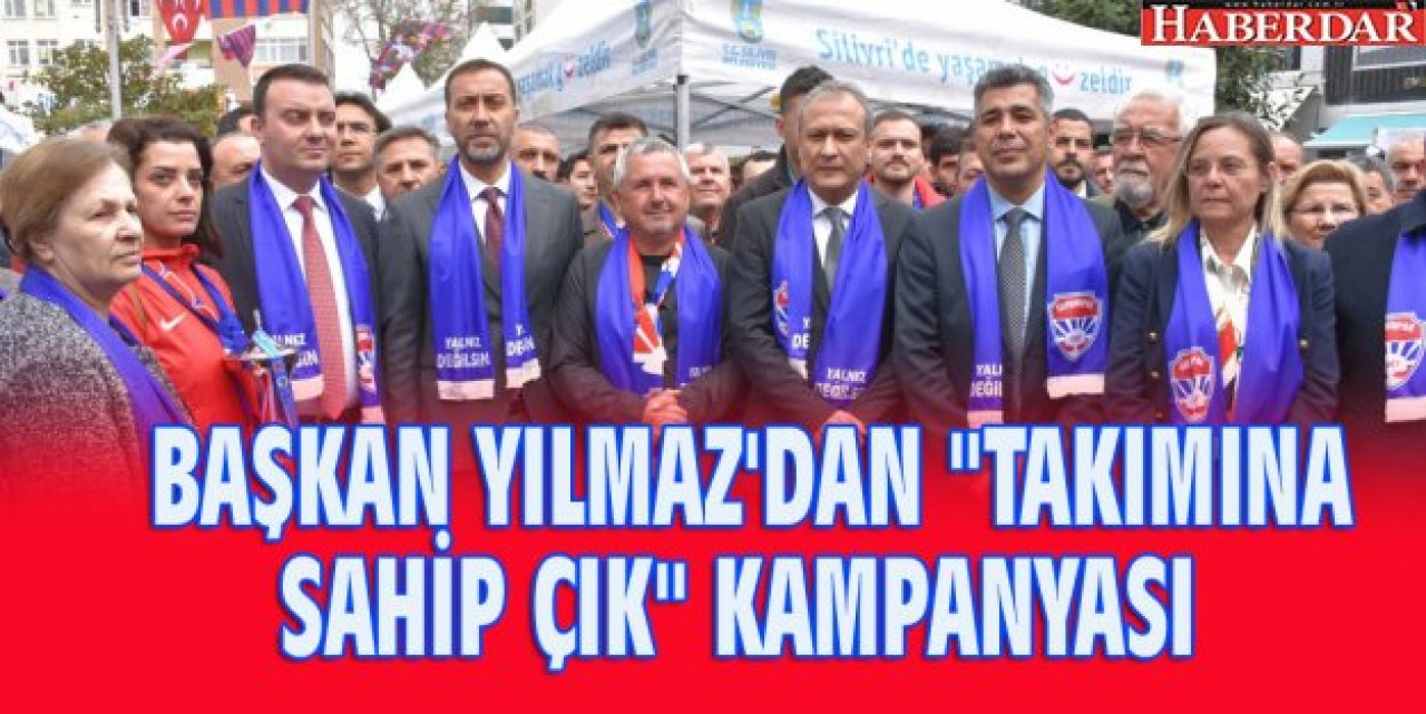 BAŞKAN YILMAZDAN &quot;TAKIMINA SAHİP ÇIK&quot; KAMPANYASI