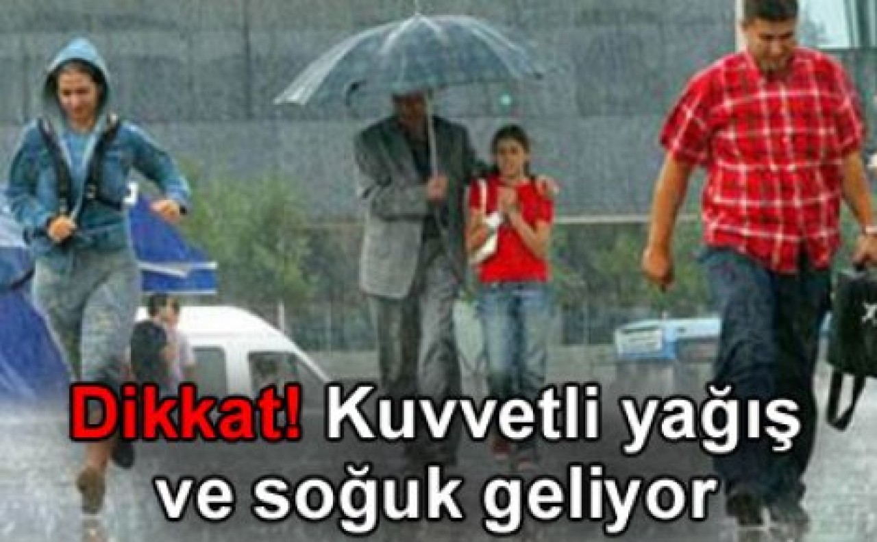 Kuvvetli yağış ve soğuk geliyor