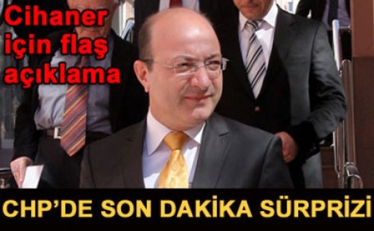 CHP'den büyük Cihaner sürprizi
