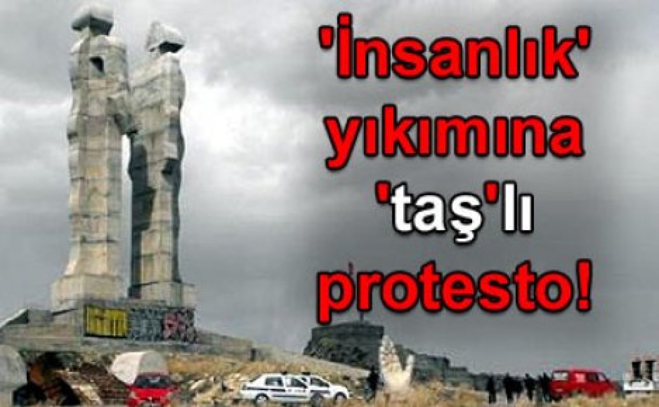 'İnsanlık' yıkımına 'taş'lı protesto!