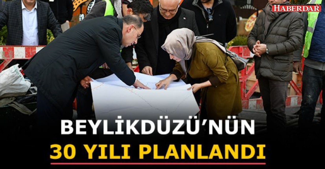 Beylikdüzünün 30 yılı planlandı