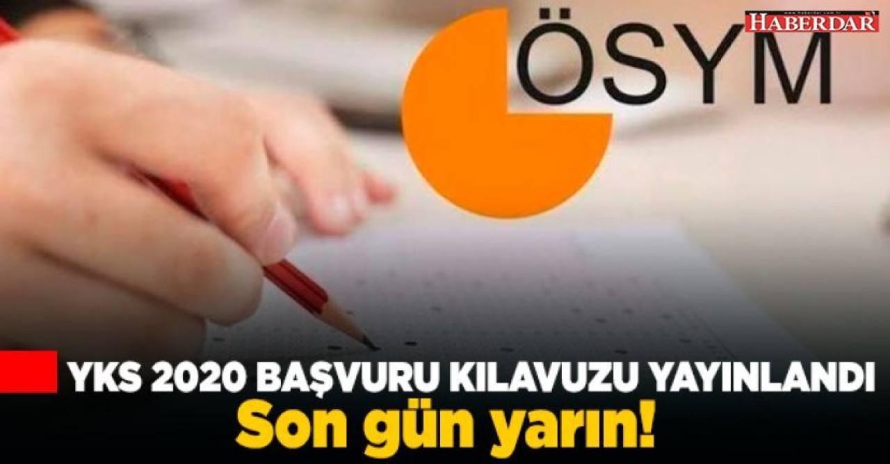 ÖSYM YKS 2020 başvuruları yarın başlıyor!