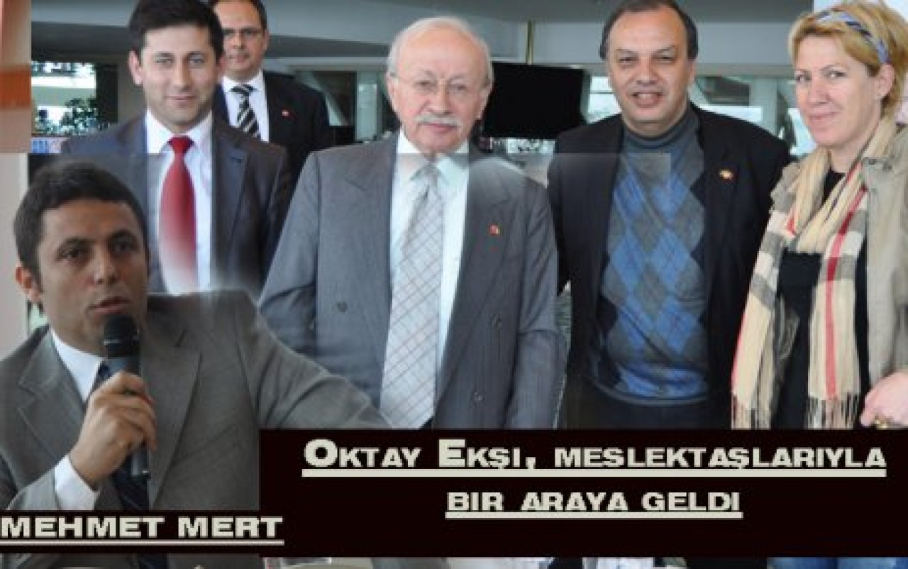 Oktay Ekşi, meslektaşlarıyla bir araya geldi