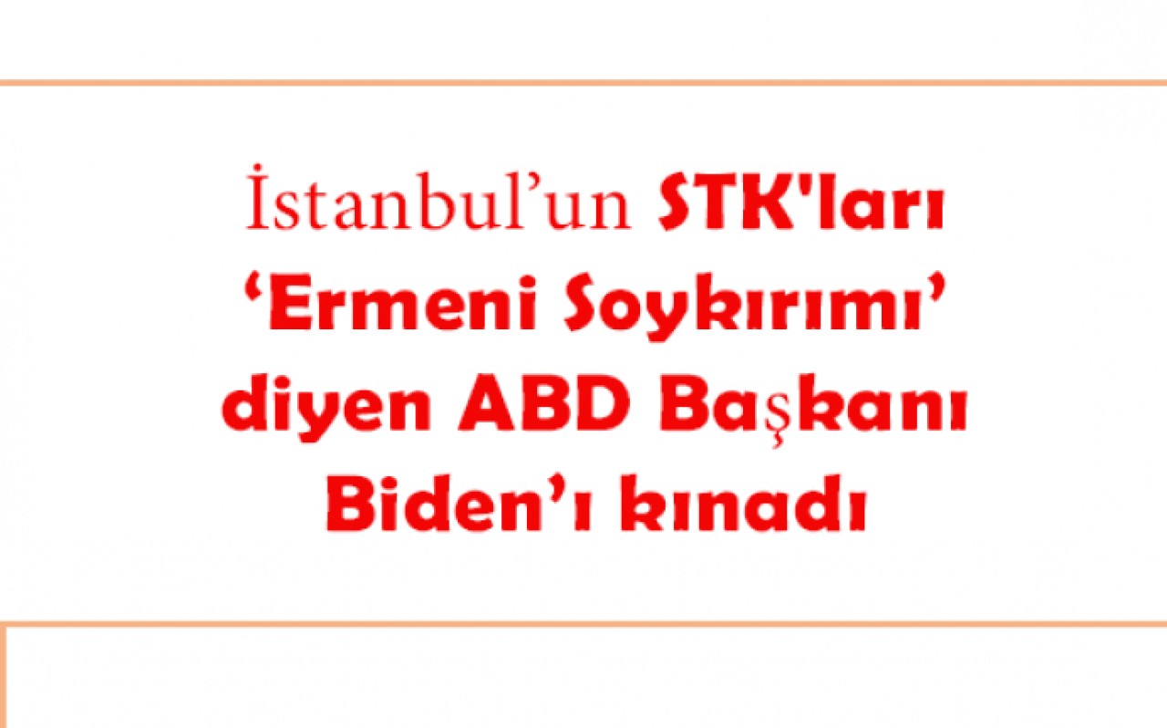 STKlar  ‘Ermeni Soykırımı’ diyen ABD Başkanı Biden’ı kınadı