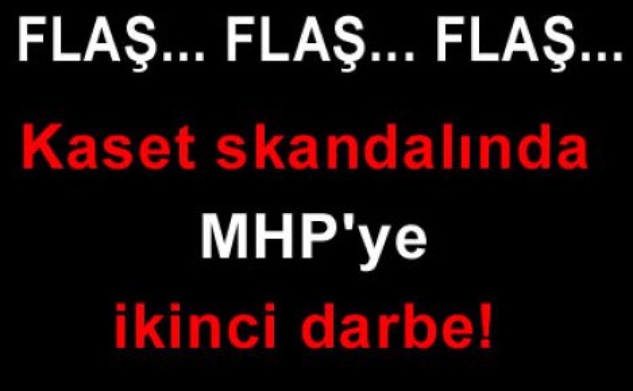 MHP'yi sarsan kaset skandalında 2. perde