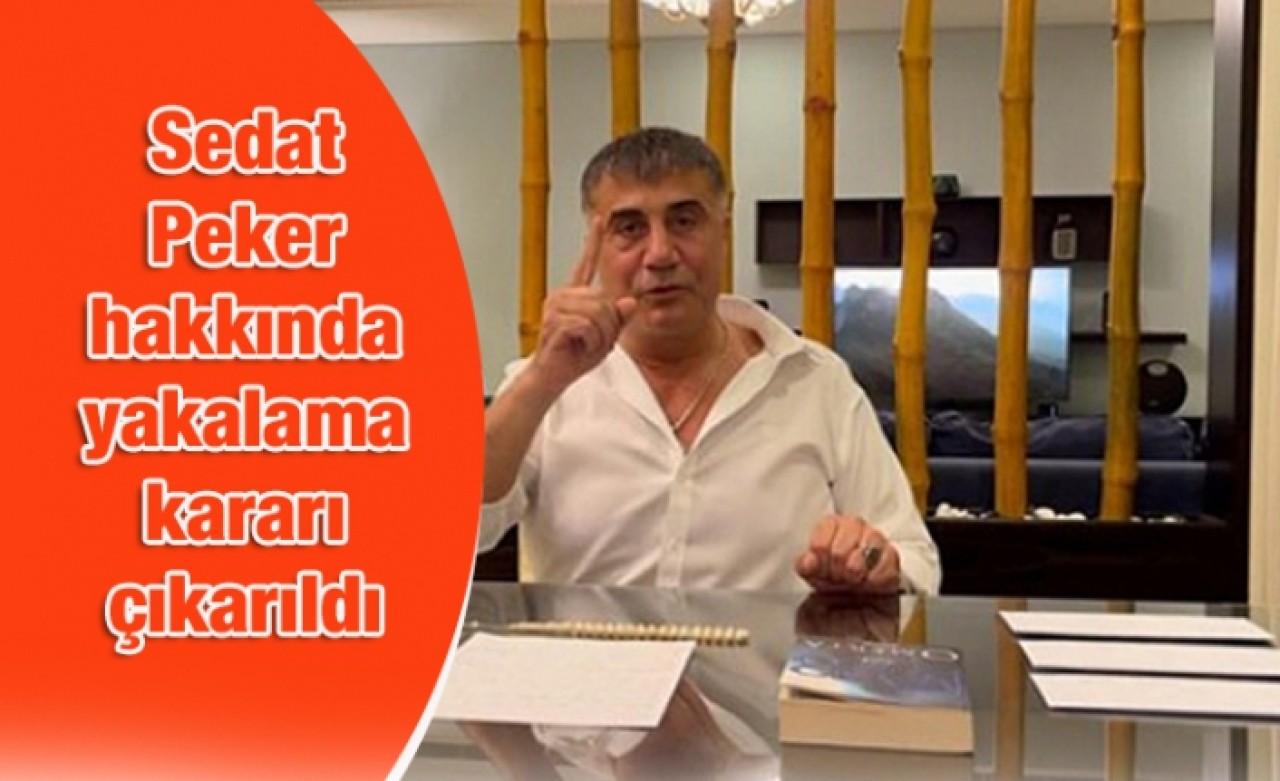 Sedat Peker hakkında yakalama kararı çıkarıldı