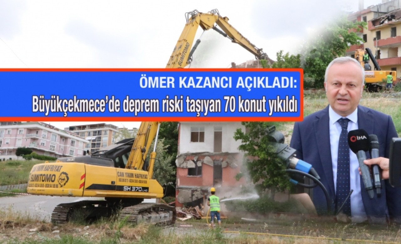 Büyükçekmece’de hasarlı ve deprem riski taşıyan 70 konut yıkıldı