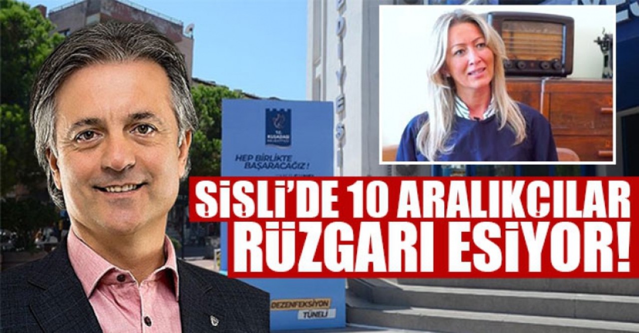 Şişlide 10 Aralıkçı rüzgarı esiyor