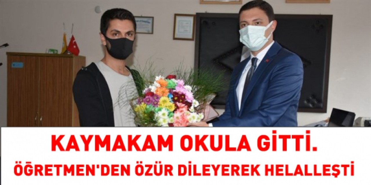 Kaymakam, Öğretmenden özür dileyerek helalleşti