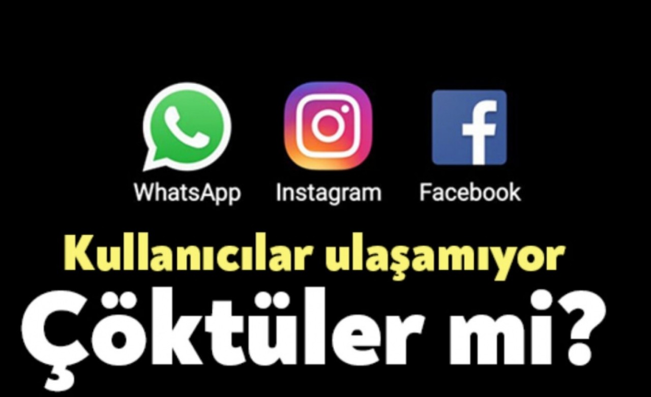Facebook, WhatsApp ve Instagrama neden ulaşılmıyor...