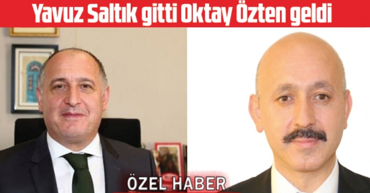 Yavuz Saltık gitti Oktay Özen geldi...