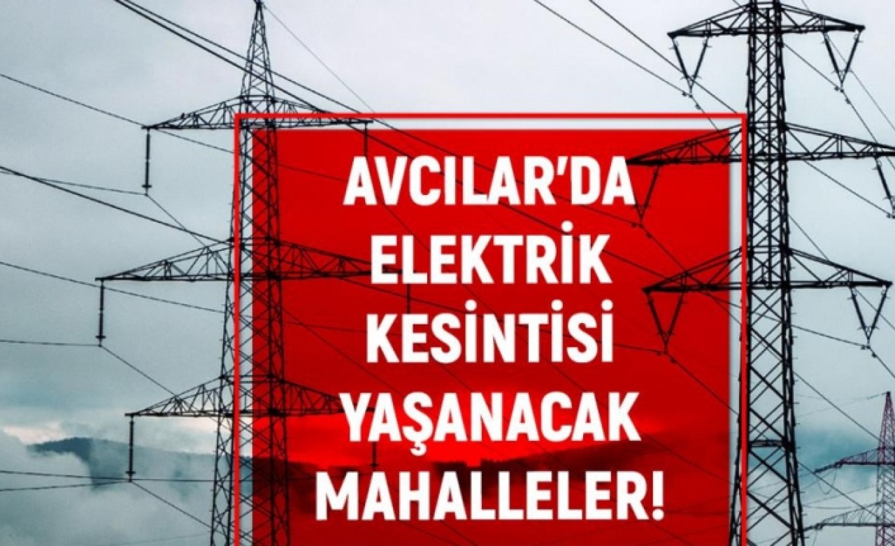 AVCILAR elektrik kesintisi listesi!