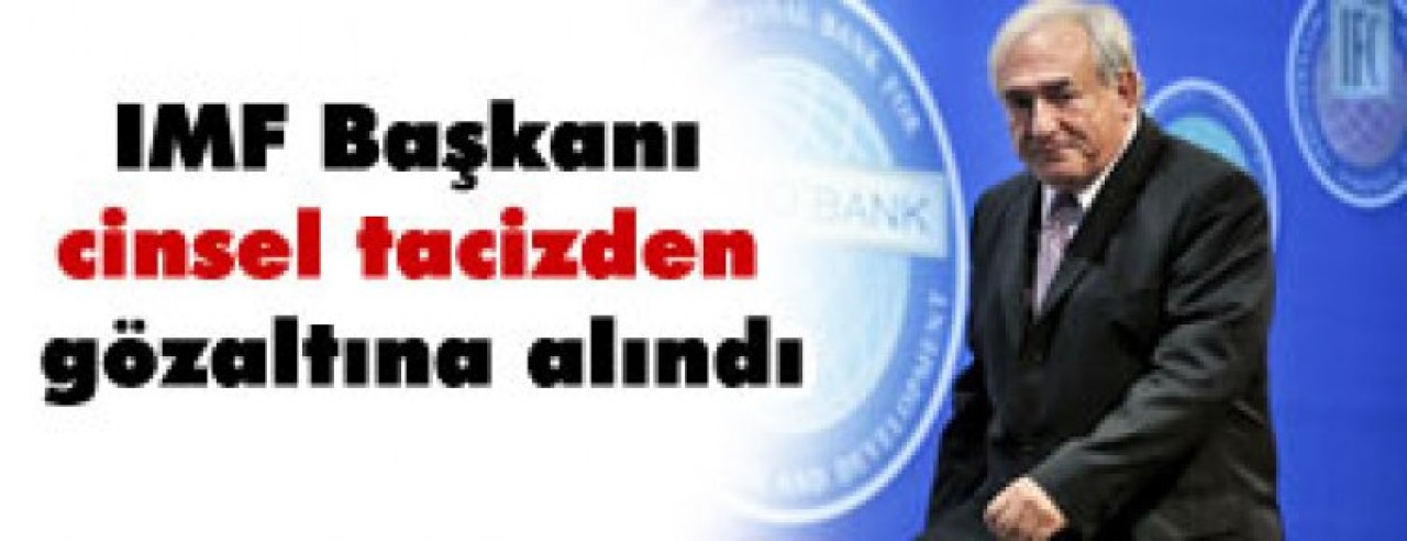 IMF Başkanı New York'ta gözaltına alındı