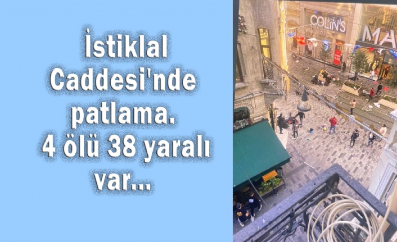 İstiklal Caddesinde patlama. 4 ölü 38 yaralı var...