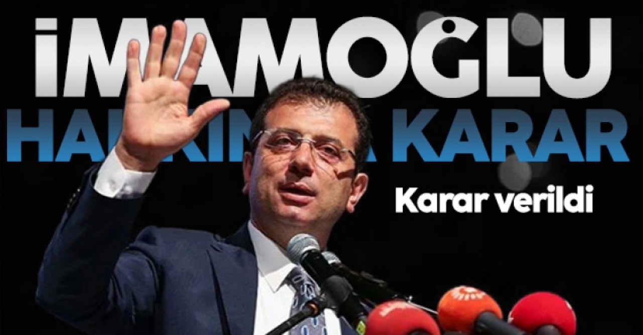 Ekrem İmamoğlunun davasında karar çıktı!