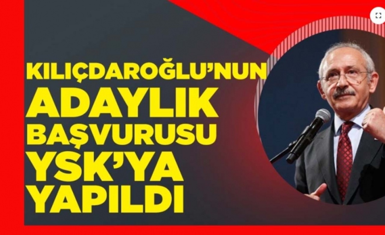 Kılıçdaroğlunun adaylık başvurusu YSKya yapıldı