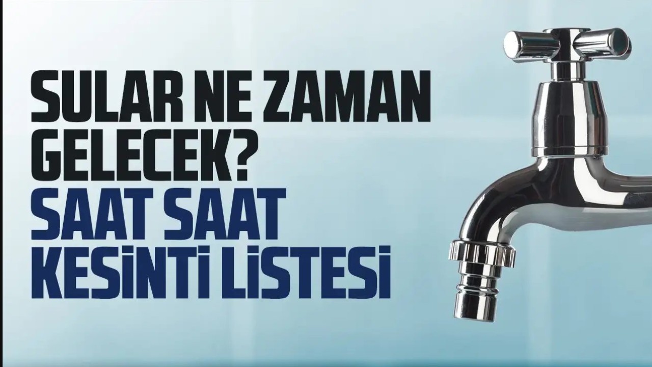 25 Eylül 2023 Pazartesi Bazı İlçelerde Sular Akşama Kadar Akmayacak, Kesintilerden Hangi İlçeler Etkilenecek?