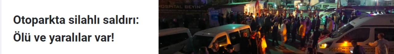 Otoparkta silahlı saldırı: Ölü ve yaralılar var!