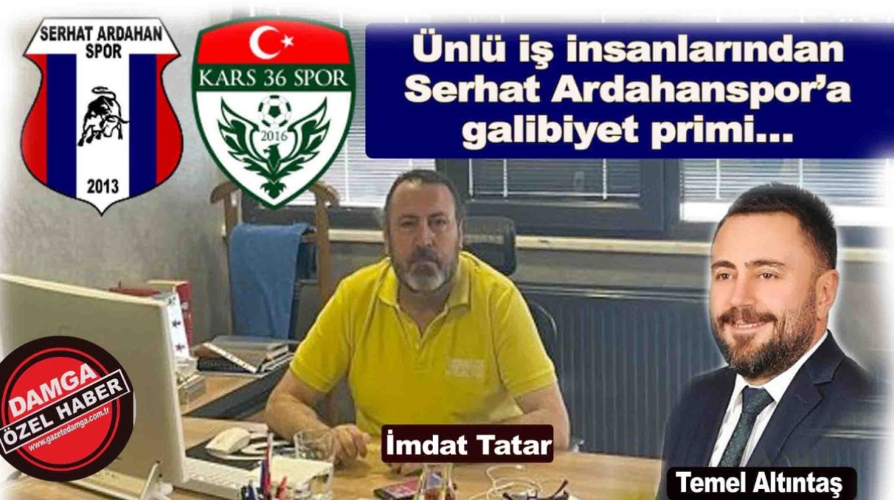 Ünlü iş insanlarından Serhat Ardahanspor’a galibiyet primi…