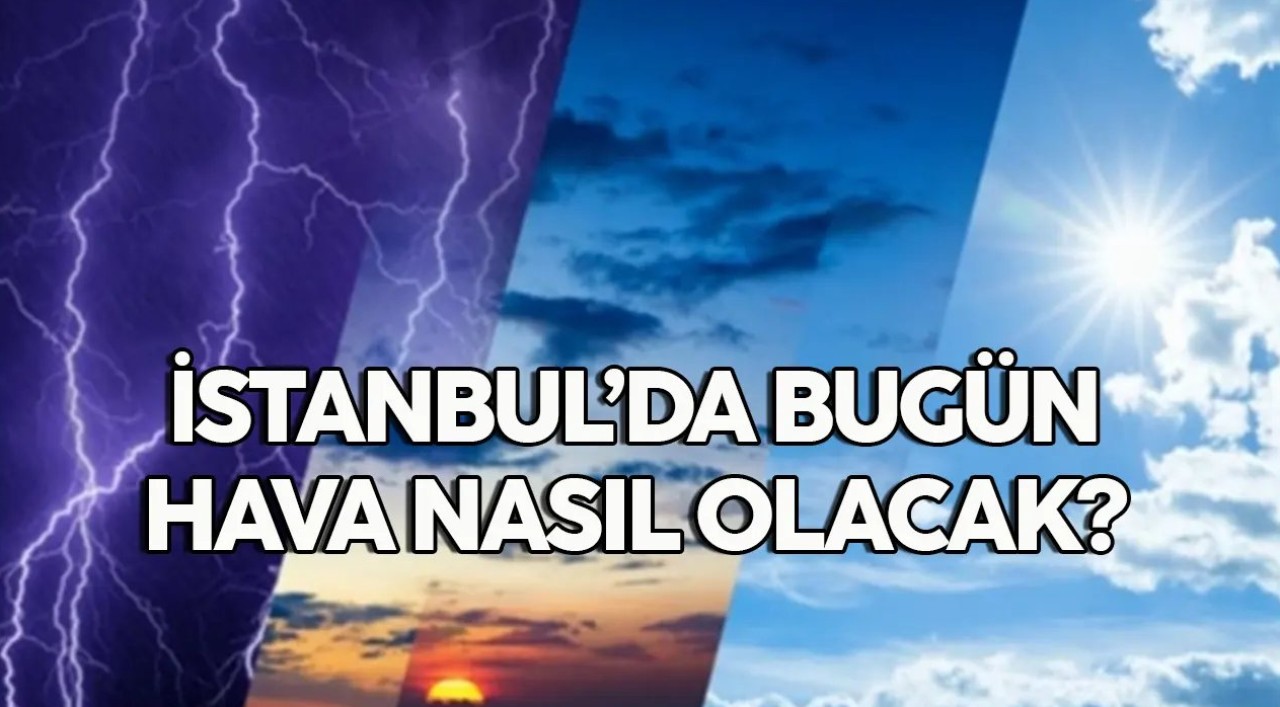8 Aralık 2023 İstanbul hava durumu, hava bugün nasıl olacak?