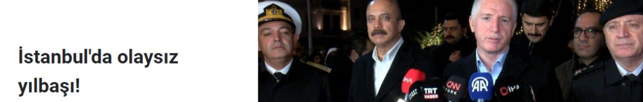 İstanbul Valisi Gül açıkladı: Çok ciddi bir olayla karşılaşmadık