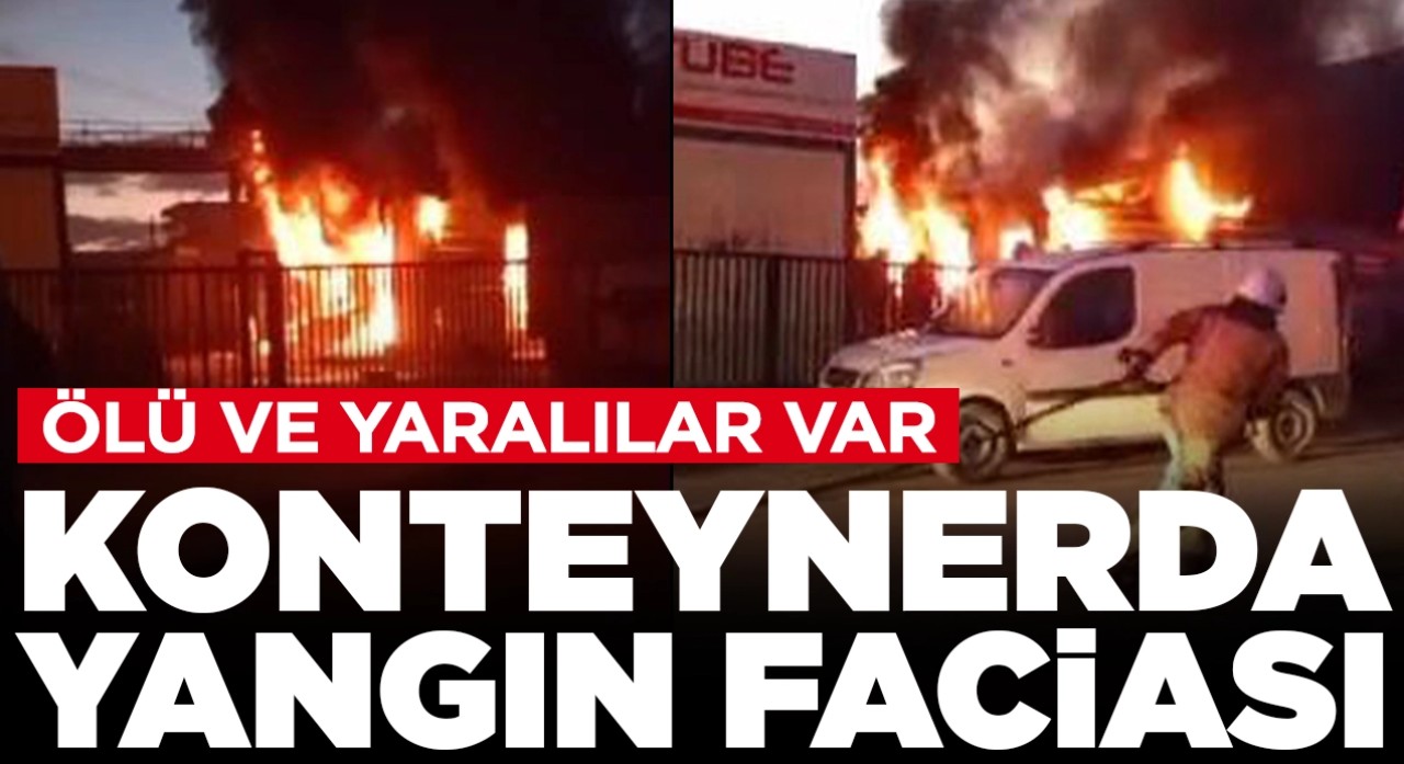İşçilerin kaldığı konteynerda yangın faciası