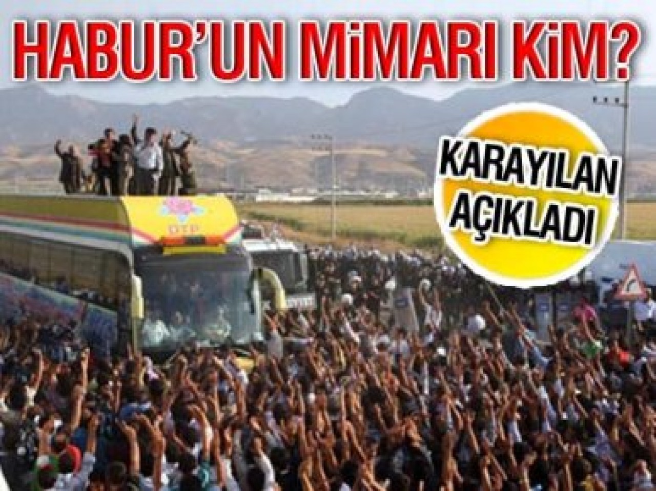 "Habur'u Erdoğan istedi"