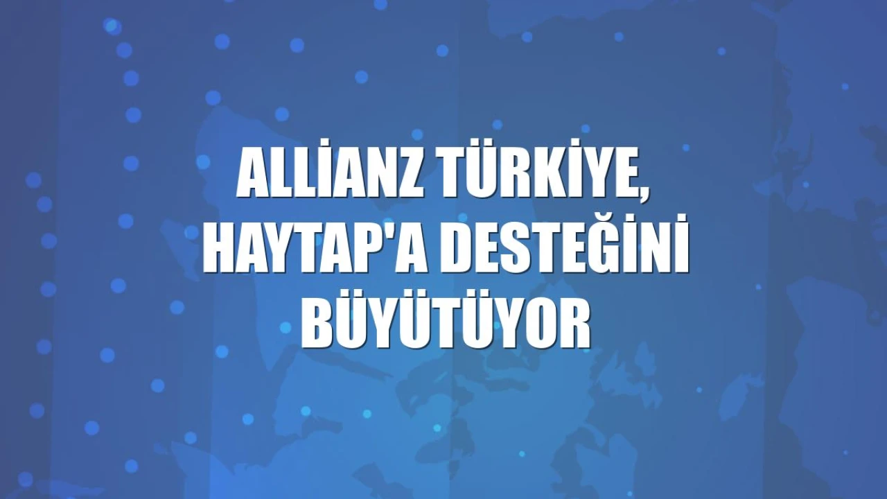 Patili dostlarınız Allianz Türkiye güvencesinde!