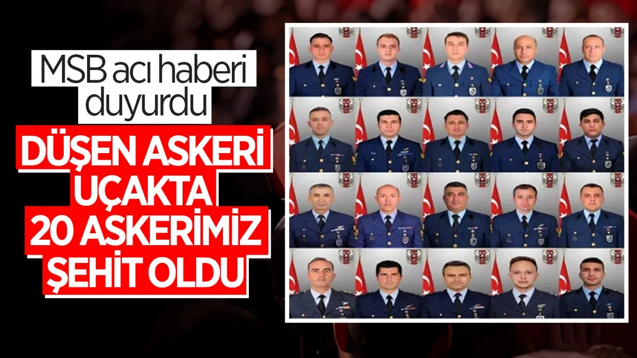 MSB: Düşen uçakta 20 asker şehit oldu
