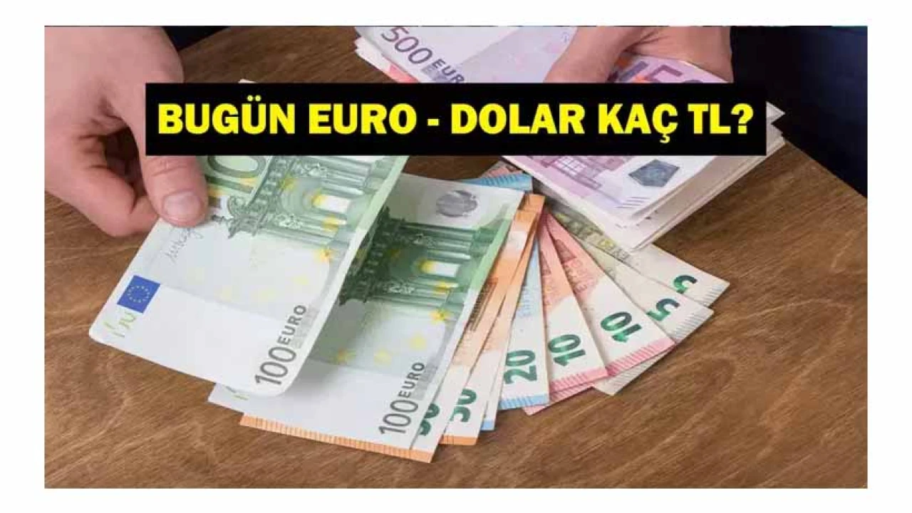 Dolar Kaç TL Oldu, Euro Ne Kadar?