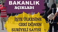 İşte, geri dönen Suriyeli sayısı