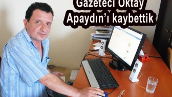 Gazeteci Oktay Apaydın’ı kaybettik