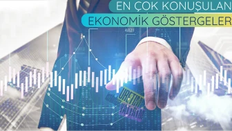 En Çok Konuşulan Ekonomik Göstergeler
