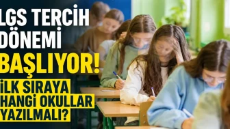 LGS tercih süreci bu pazartesi başlıyor