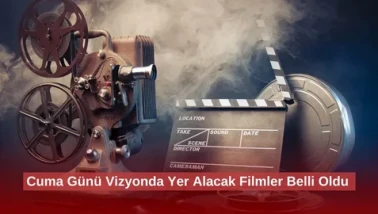 Bu Cuma Vizyonda Yer Alacak  Filmler Belli Oldu