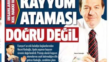 Kayyum ataması doğru değil