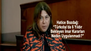 Hatice Bozdağ: “Türkoba’da 6 Yıldır Bekleyen İmar Kararları Neden Uygulanmadı?”