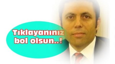 Mehmet Mert yazdı: Tıklayanınız bol olsun..!