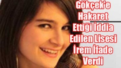 İrem B.Çekmece'de İfade Verdi