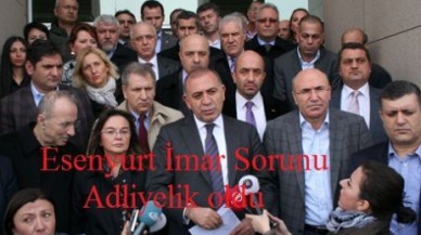 Esenyurt İmar Sorunu Adliyelik oldu