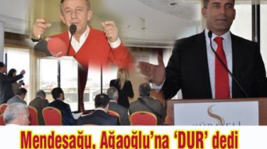 Av. İbrahim Mendeşağu Ağaoğlu’na ‘DUR’ dedi