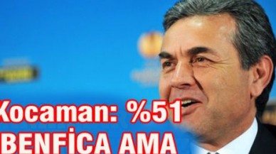 Kocaman: %51 BENFİCA AMA...