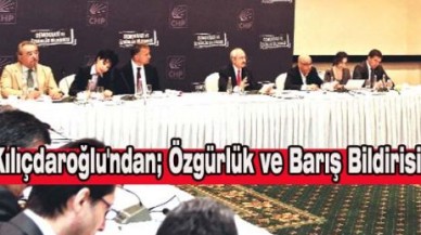 Kılıçdaroğlu'ndan; Özgürlük ve Barış Bildirisi